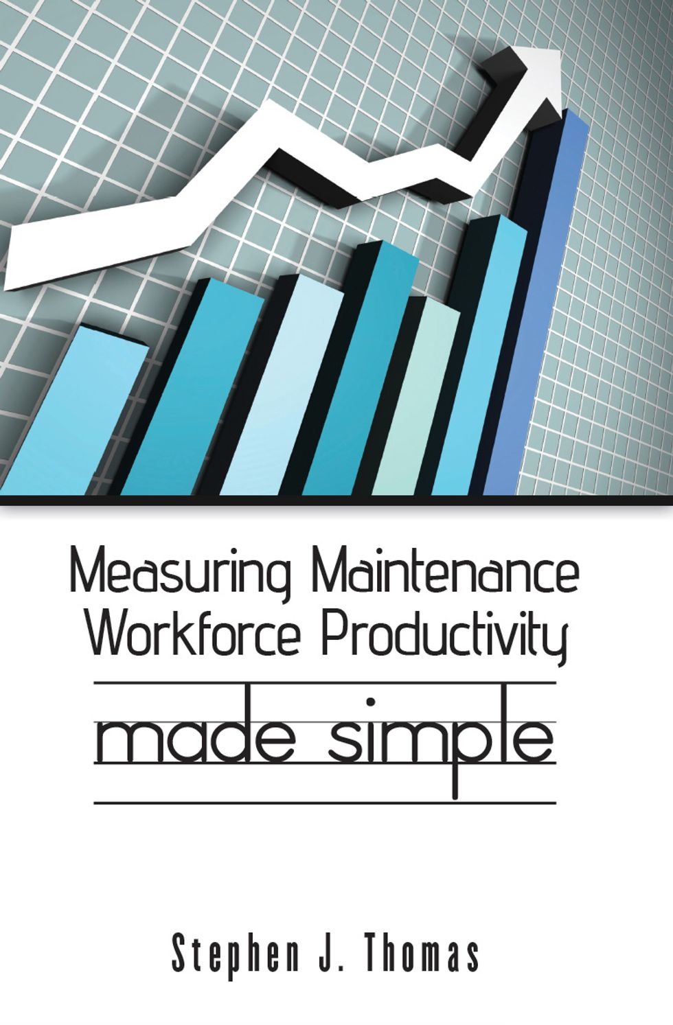  Measuring Maintenance Workforce Productivity - Made Simple 