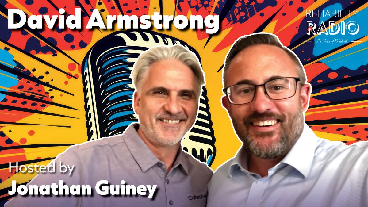 Reliability Radio EP 322: Smart Before Fast, David Armstrong