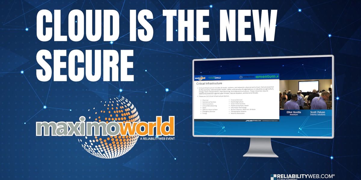 Reliabilityweb Securing Maximo data: Beyond federal agencies