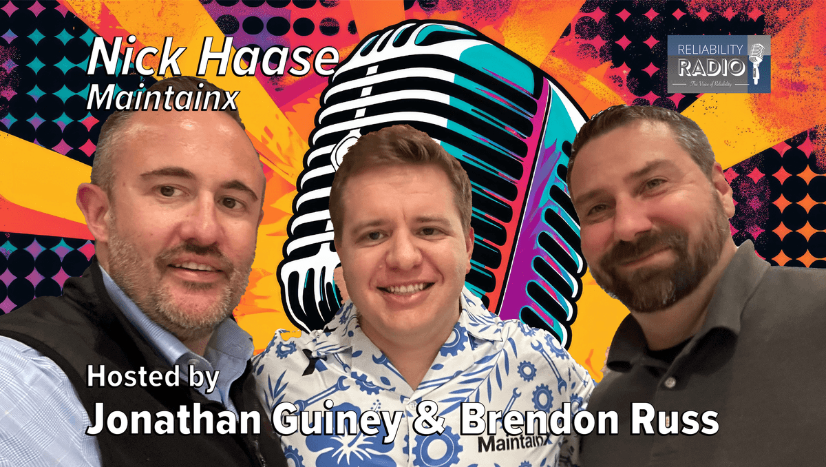Reliability Radio EP 366: Nick Haase, MaintainX - IMC25