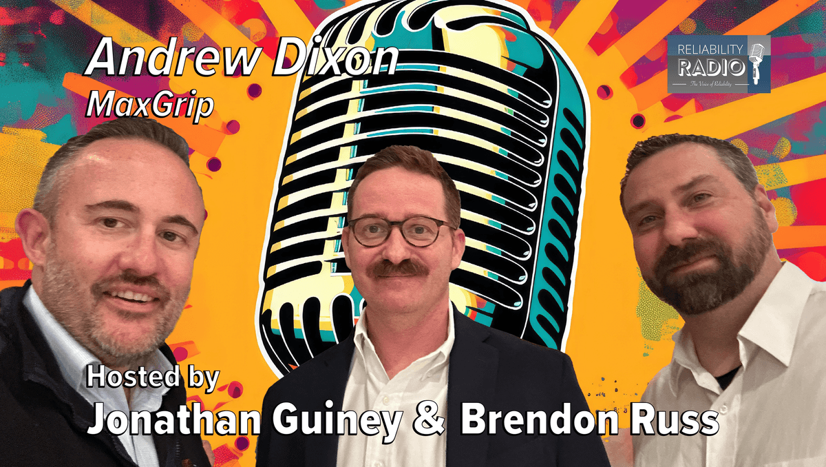 Reliability Radio EP 358: Andrew Dixon, MaxGrip - IMC25