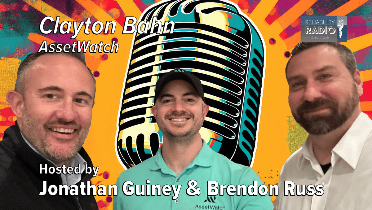 Reliability Radio EP 357: Clayton Bahn, AssetWatch - IMC25