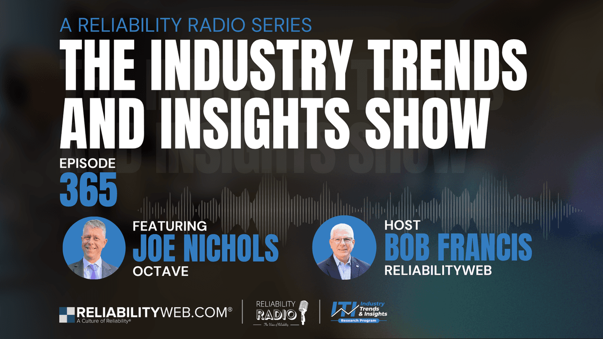 Reliability Radio, EP 365 - Industry Trends and Insights, Joe Nichols