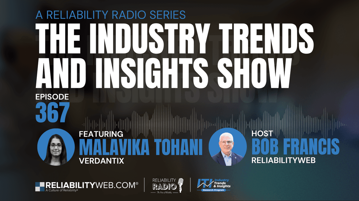 Reliability Radio, EP 367 - Industry Trends and Insights, Malavika Tohani