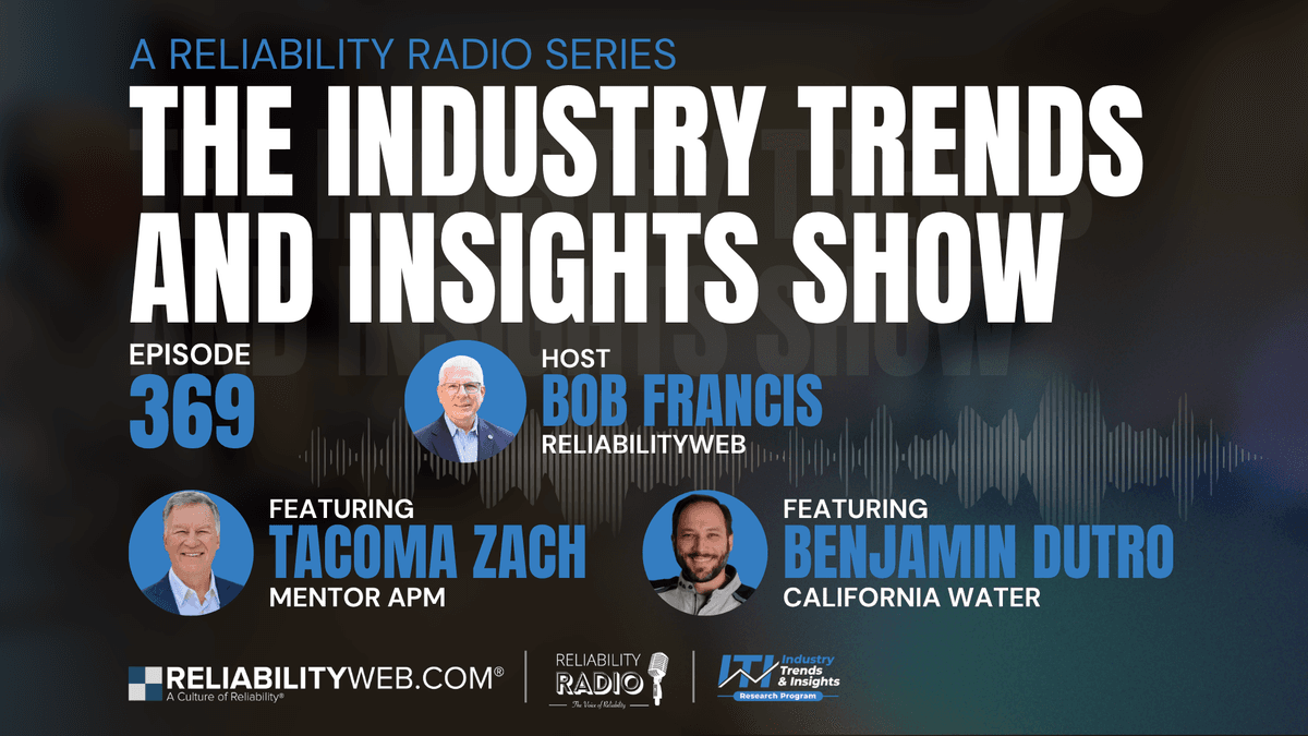 Reliability Radio EP 369: Industry Trends and Insights - California Water & Mentor APM
