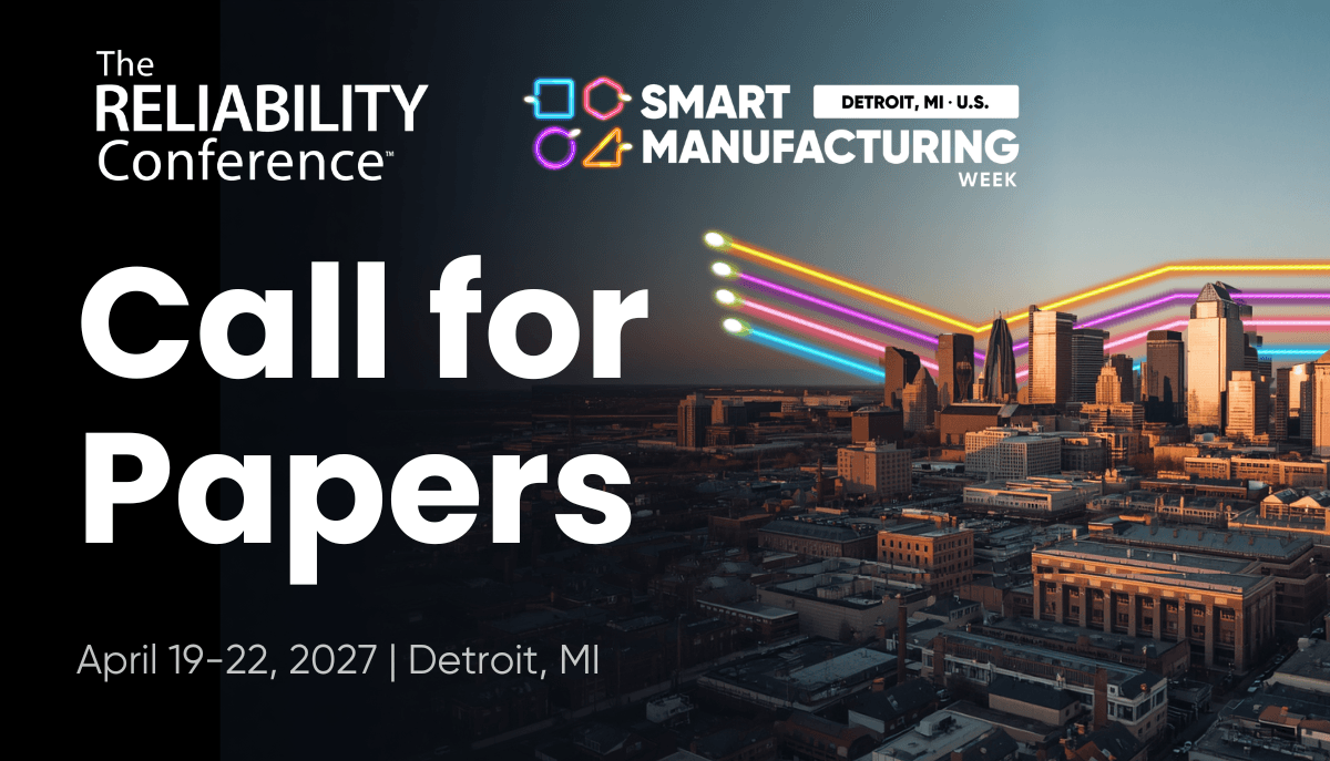 Call for Papers Is Now Open for The RELIABILITY Conference 2027, Co-Located with Smart Manufacturing Week