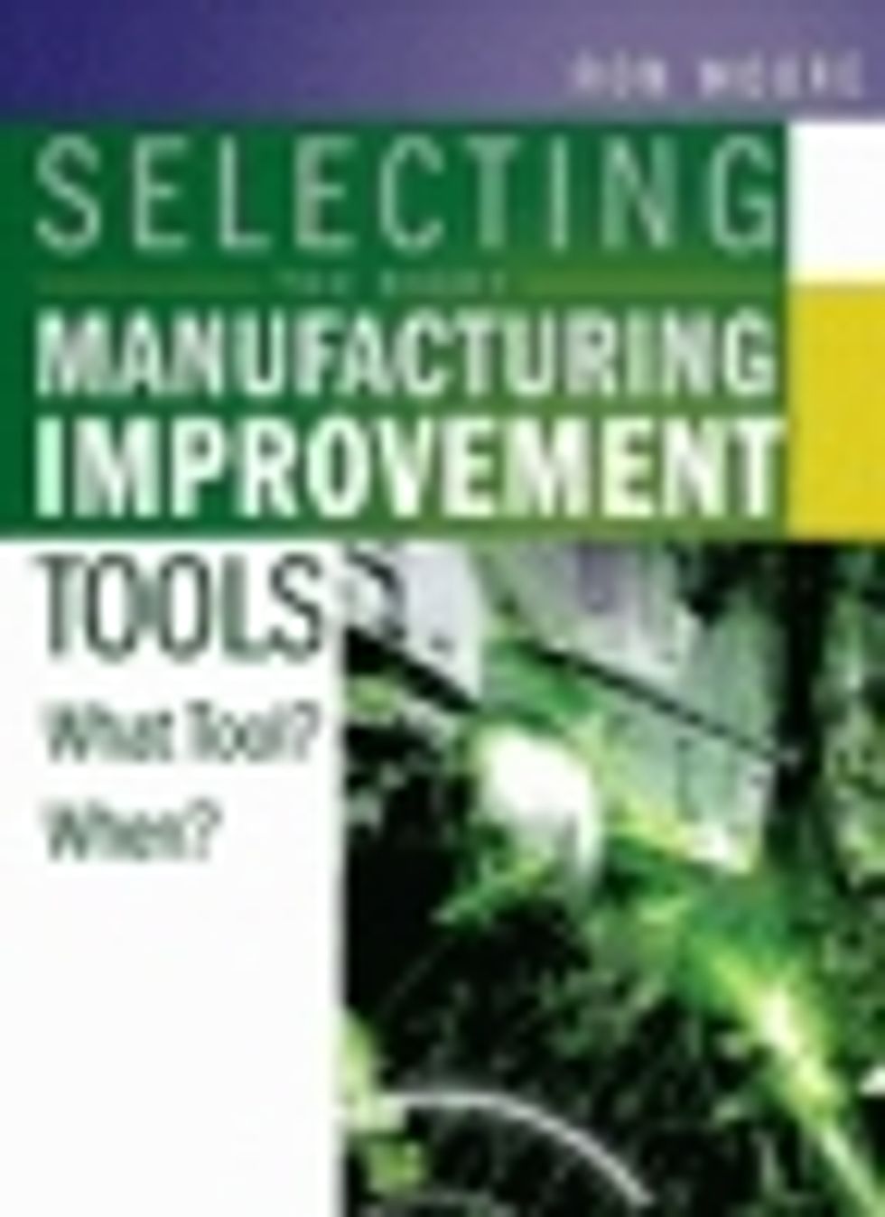 Selecting The Right Manufacturing Improvement Tool