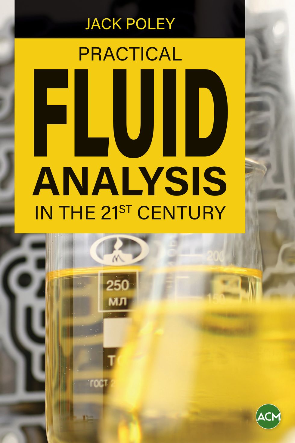  Practical Fluid Analysis in the 21st Century  