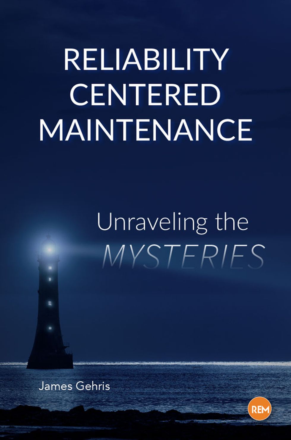  Reliability Centered Maintenance: Unraveling the Mysteries 