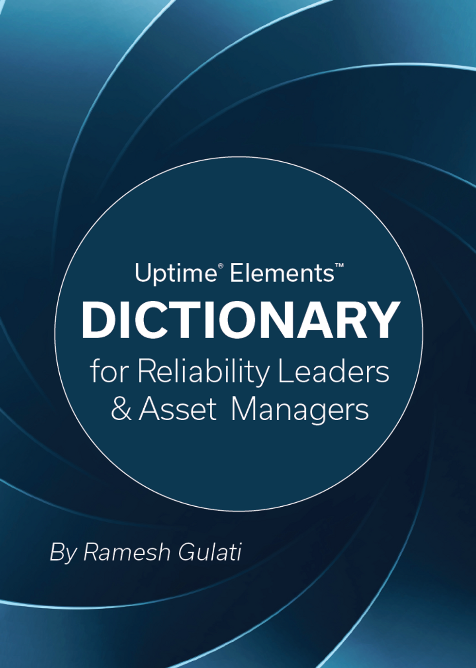  Uptime® Elements™ Dictionary for Reliability Leaders & Asset Managers 