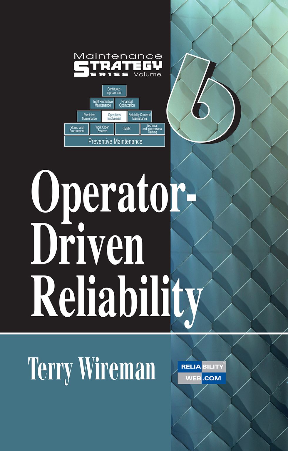  Maintenance Strategy Series Volume 6 - Operator-Driven Reliability 