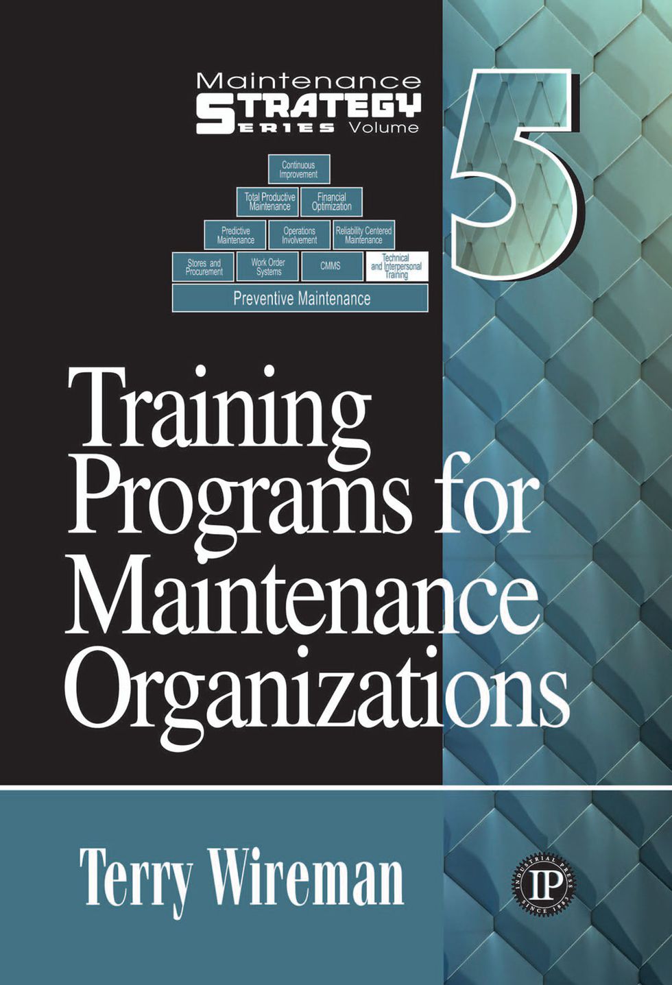  Maintenance Strategy Series Volume 5 - Training Programs for Maintenance Organizations 