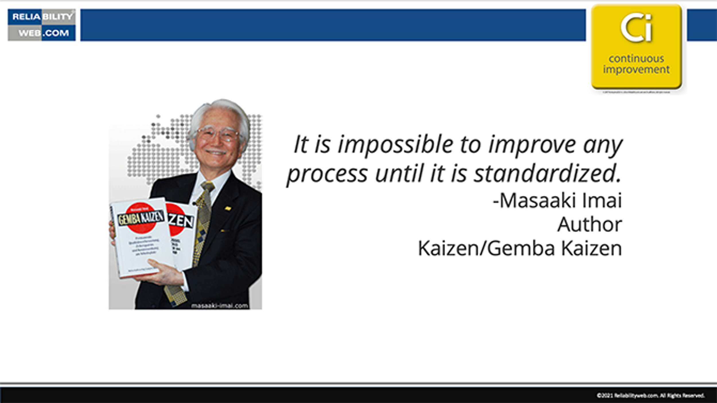 It is impossible to improve any process until it is standardized