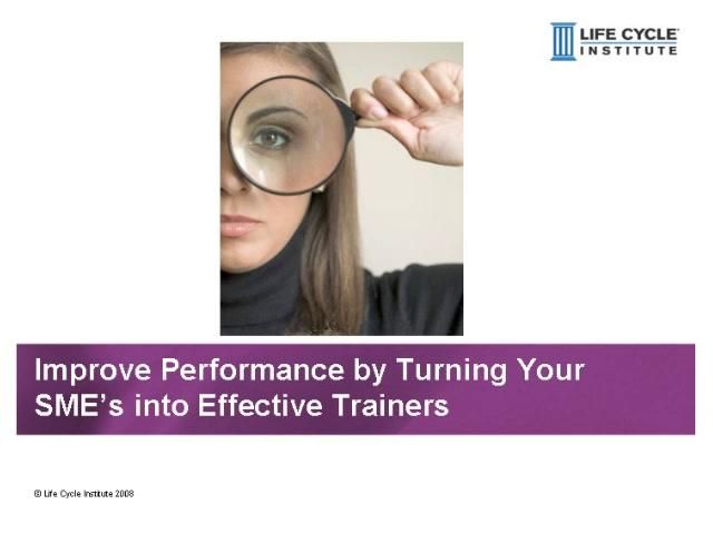 Improve Performance by Turning Your SME’s into Effective Trainers