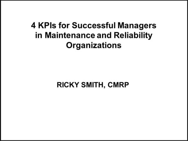 4 KPIs for Successful Managers in Maintenance and Reliability Organizations