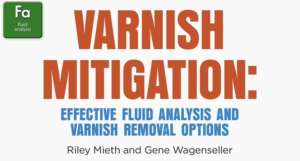 Varnish Mitigation: Effective Fluid Analysis and Varnish Removal Options