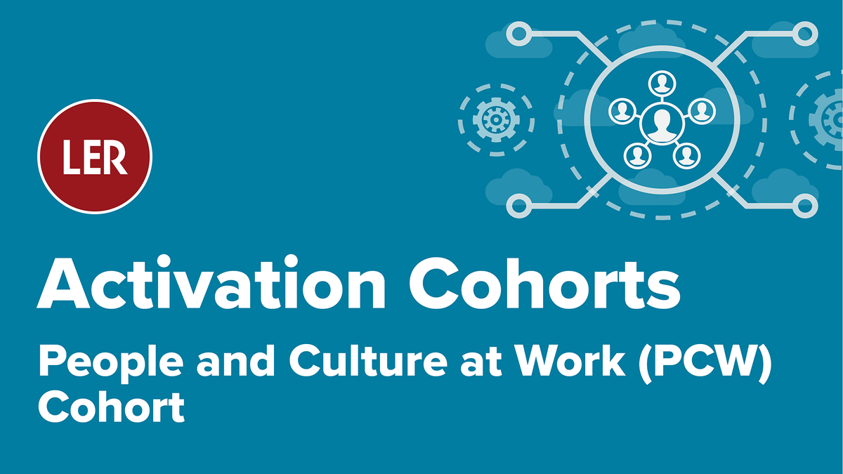 People and Culture at Work [LER] Activation Cohort