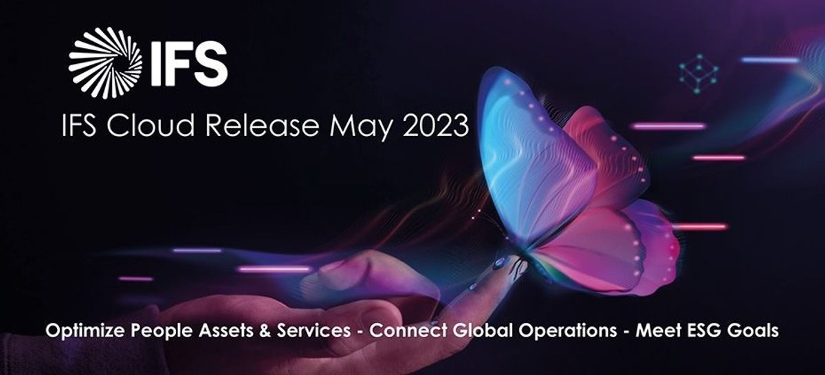 IFS Cloud May 2023 release to advance business resilience efforts through optimization and connectivity capabilities