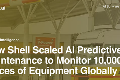 Shell Scales Artificial Intelligence Fueled Predictive Maintenance